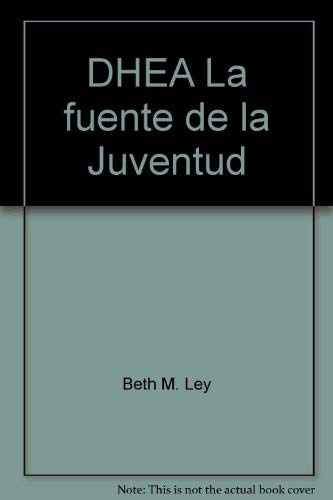 DHEA La fuente de la Juventud (9789682111044) by Beth M. Ley