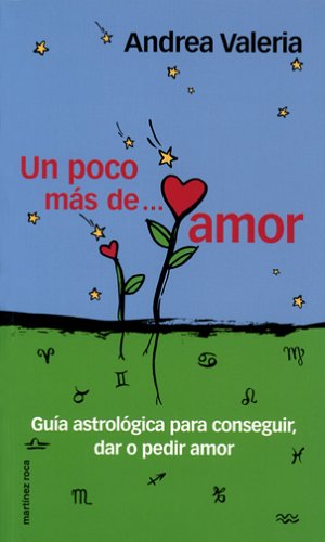 Imagen de archivo de UN Poco Mas De Amor: Guia Astrologica Para Conseguir, Dar O Pedir Amor (Spanish Edition) a la venta por BookShop4U