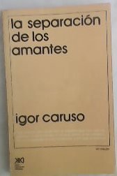 La Separacion De Los Amantes: Una Fenomenologia De La Muerte. Traduccion De Armando Suarez y Rosa Tanco - Caruso, Igor