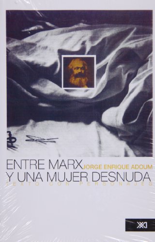 9789682300707: Entre Marx y una mujer desnuda: Texto con personaje (Spanish Edition)