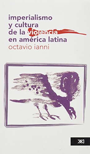 Imperialismo y cultura de la violencia en America Latina (Spanish Edition) - Octavio Ianni