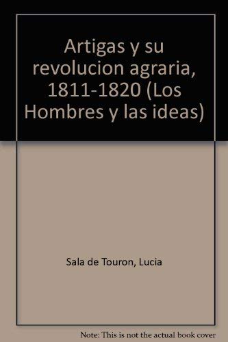 9789682300950: Artigas y su revolución agraria, 1811-1820 (Los Hombres y las ideas) (Spanish Edition)