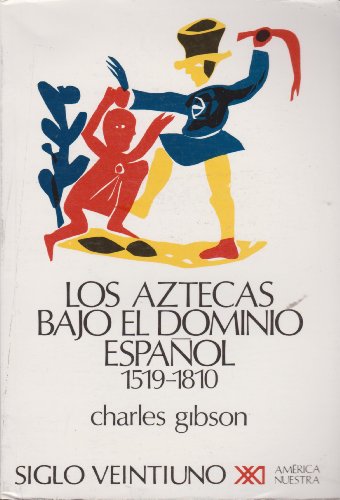 9789682301445: Los aztecas bajo el dominio espaol. 1519-1810 (Spanish Edition)