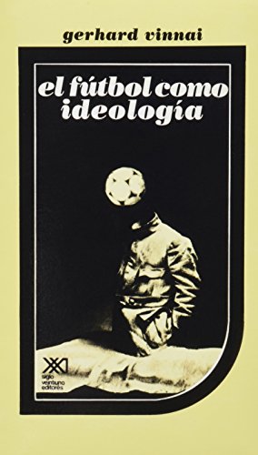 Imagen de archivo de Futbol como ideologia (Spanish Edition) [Paperback] by Gerhard Vinnai a la venta por Iridium_Books