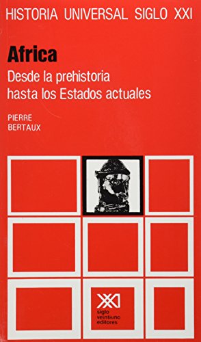 Historia universal / 32 / africa. Desde la prehistoria hasta los estados actuales (Spanish Edition) (9789682302299) by Pierre Bertaux