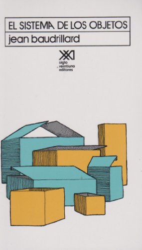 El sistema de los objetos (Spanish Edition) (9789682303470) by Baudrillard, Jean