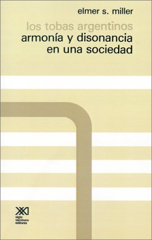 9789682305115: Los Tobas Argentinos Armonia Y Disonancia En Una Sociedad/the Argentine Tufas Harmony and Dissonance in a Society