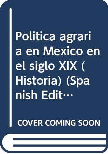 Beispielbild fr Politica Agraria en Mexico, en el siglo XIX zum Verkauf von N. Fagin Books