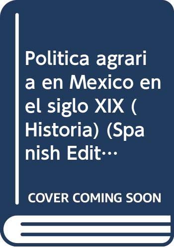 Imagen de archivo de Politica Agraria en Mexico, en el siglo XIX a la venta por N. Fagin Books