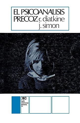 El Psicoanalisis Precoz (Spanish Edition) (9789682308024) by Diatkine, Rene; Simon, Janine