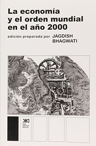 Economia y el orden mundial en el ano 2000 (Spanish Edition) (9789682308857) by Jagdish N. Bhagwati