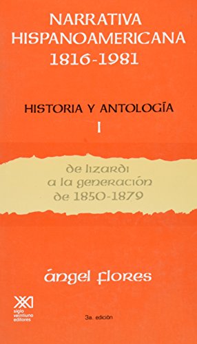 Stock image for Narrativa hispanoamericana 1816-1981. Historia y antologia / Volumen 1. De Lizardi a la generacion de 1850-1879 (Spanish Edition) for sale by Books Unplugged