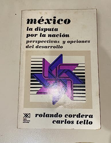 Stock image for México. La disputa por la nación: Perspectivas y opciones del desarrollo (Spanish Edition) for sale by -OnTimeBooks-
