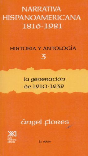 Stock image for Narrativa hispanoamericana 1816-1981. Historia y antologia / Volumen 3. La generacion de 1910-1939 (Spanish Edition) for sale by GF Books, Inc.