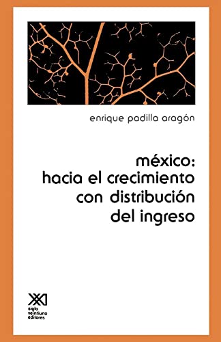 Imagen de archivo de MEXICO: HACIA EL CRECIMIENTO CON DISTRIBUCION DEL INGRESO a la venta por KALAMO LIBROS, S.L.