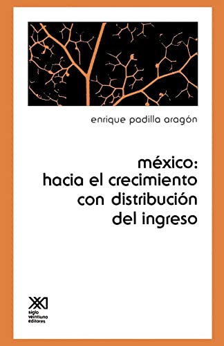 Stock image for MEXICO: HACIA EL CRECIMIENTO CON DISTRIBUCION DEL INGRESO for sale by KALAMO LIBROS, S.L.