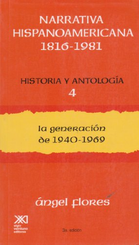 9789682310898: Narrativa hispanoamericana 1816-1981. Historia y antologia / Volumen 4. La generacion de 1940-1969 (Spanish Edition)