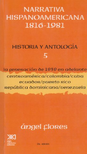 Beispielbild fr Narrativa hispanoamericana 1816-1981. Historia y antologia / Volumen 5. La generacion de 1939 en adelante: Centroamerica, Colombia, Cuba, Ecuador, . Dominicana, Venezuela (Spanish Edition) zum Verkauf von GF Books, Inc.