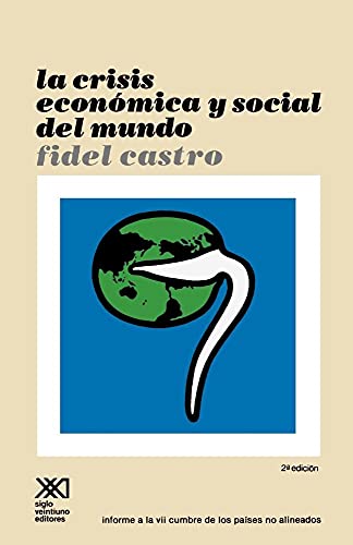 La Crisis Economica y Social Del Mundo (Spanish Edition) (9789682312434) by Castro, Fidel