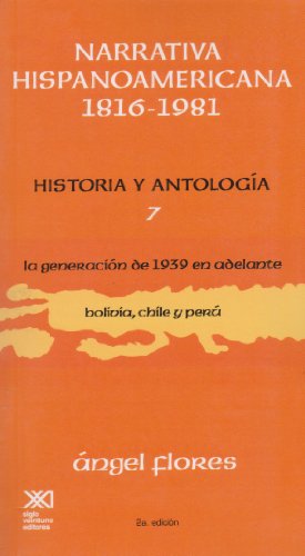 Stock image for Narrativa hispanoamericana 1816-1981. Historia y antologia / Volumen 7. La generacion de 1939 en adelante: Bolivia, Chile, Peru (Spanish Edition) for sale by GF Books, Inc.