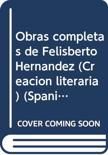 Obras completas (La creaciÃ³n literaria) (Spanish Edition) (9789682312557) by Felisberto HernÃ¡ndez
