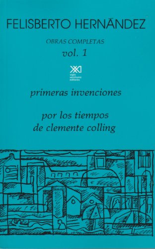 Imagen de archivo de Obras completas Volumen 1: Primeras invenciones. Por los tiempos de Clemente Colling (Spanish Edition) a la venta por ThriftBooks-Atlanta