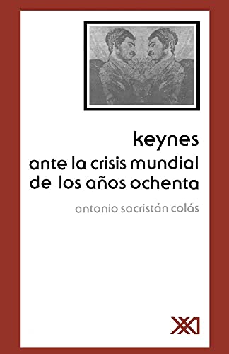 Imagen de archivo de KEYNES ANTE LA CRISIS MUNDIAL DE LOS ANOS OCHENTA a la venta por KALAMO LIBROS, S.L.