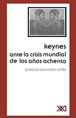 Stock image for KEYNES ANTE LA CRISIS MUNDIAL DE LOS ANOS OCHENTA for sale by KALAMO LIBROS, S.L.