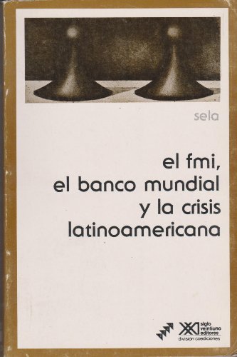 Beispielbild fr FMI, el Banco Mundial y la crisis latinoamericana (Economia y demografia) (Spanish Edition) zum Verkauf von austin books and more