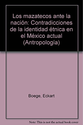 9789682314223: Mazatecos ante la nacion. Contradicciones de la identidad etnica en el Mexico actual (Spanish Edition)