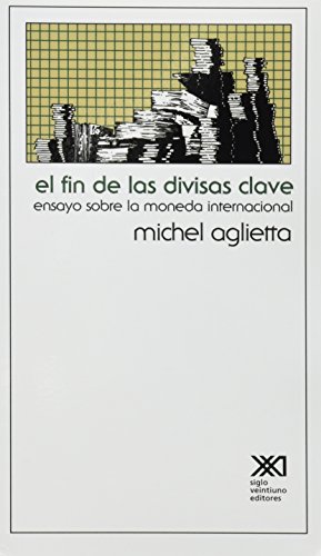 Stock image for Fin de las divisas clave, El. Ensayo sobre la moneda internacional. for sale by La Librera, Iberoamerikan. Buchhandlung