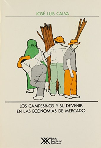 Campesinos y su devenir en las economias de mercado (Economi?a y demografi?a) (Spanish Edition) - Jose Luis Calva