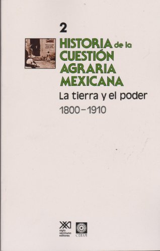 Historia de la cuestion agraria mexicana / 2 / La tierra y el poder. 1800-1910 (Spanish Edition) (9789682314896) by Enrique Semo