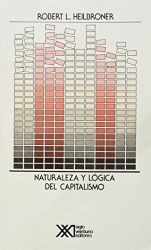 Naturaleza y logica del capitalismo (Spanish Edition) (9789682315022) by Robert L. Heilbroner