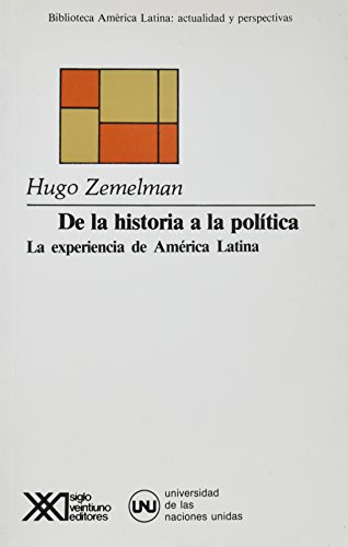 Stock image for DE LA HISTORIA A LA POLTICA. LA EXPERIENCIA DE AMRICA LATINA for sale by CORRAL DE LIBROS