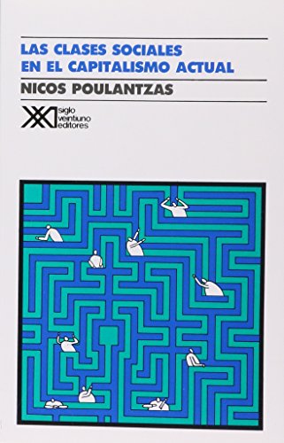 Clases sociales en el capitalismo actual (Spanish Edition) (9789682315992) by Nicos Poulantzas