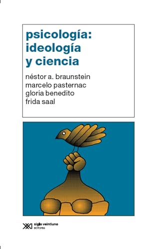 Psicologia: IdeologÃ­a y ciencia (Spanish Edition) (9789682317323) by Braunstein, NÃ©stor A.; Pasternac, Marcelo; Benedito, Gloria