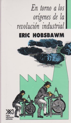 En torno a los origenes de la revolucion industrial (Spanish Edition) (9789682317576) by Hobsbawm, Eric J.
