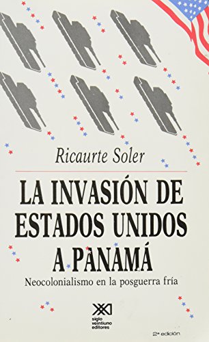 9789682317828: La invasin de Estados Unidos a Panam: Neocolonialismo en la posguerra fra (Historia inmediata)