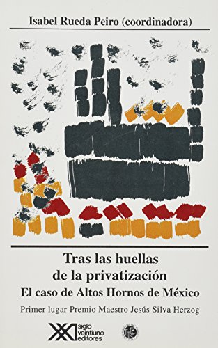 9789682319136: Tras las huellas de la privatizacin: El caso de Altos Hornos de Mxico