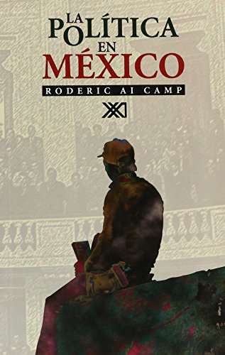 La polÃ­tica en MÃ©xico: El declive del autoritarismo (Spanish Edition) (9789682319594) by Camp, Roderic Ai