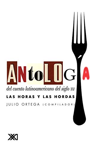 

Antología del cuento latinoamericano del siglo XXI: Las horas y las horas (La Creacion Literaria) (Spanish Edition)