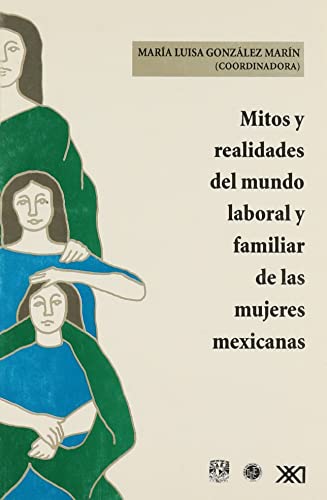 9789682320903: Mitos y realidades del mundo laboral y familiar de las mujeres mexicanas (Spanish Edition)