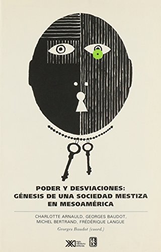 Stock image for Poder y desviaciones: genesis de una sociedad mestiza en Mesoamerica, siglos XVI-XVII (Spanish Edition) for sale by Books From California