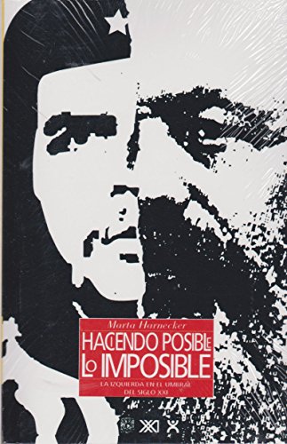 Haciendo posible lo imposible. La izquierda en el umbral del siglo XXI (Spanish Edition) (9789682321870) by Marta Harnecker