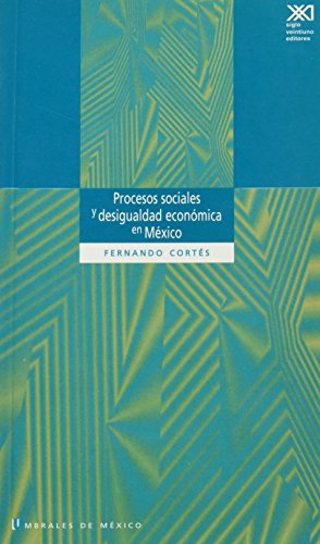 Procesos sociales y desigualdad economica en Mexico (Spanish Edition) (9789682322167) by Fernando Cortes