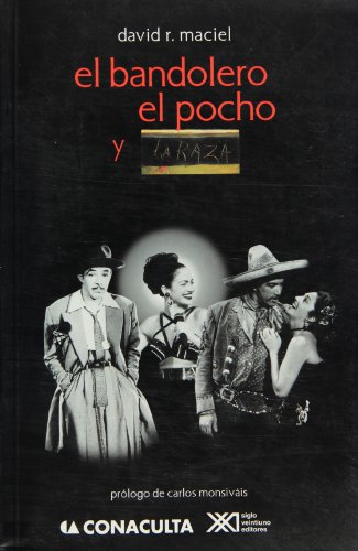 Bandolero, el pocho y la raza: ImÃ¡genes cinematogrÃ¡ficas del chicano (Spanish Edition) (9789682322785) by Maciel, David R.