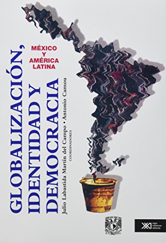 Beispielbild fr GLOBALIZACIN, IDENTIDAD Y DEMOCRACIA MXICO Y AMRICA LATINA zum Verkauf von Zilis Select Books