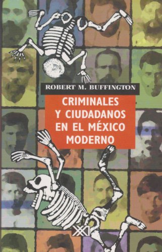 Beispielbild fr CRIMINALES Y CIUDADANOS EN EL MEXICO MODERNO zum Verkauf von Libreria El Dia