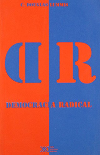 Democracia radical (Spanish Edition) - C. Douglas Lummis